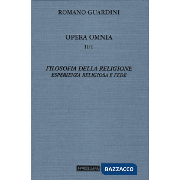 Opera omnia. Vol. 2/1: Filosofia della religione. Esperienza religiosa e fede