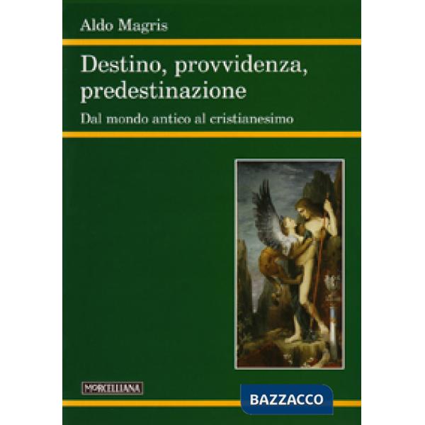 Destino, provvidenza, predestinazione. Dal mondo antico al Cristianesimo