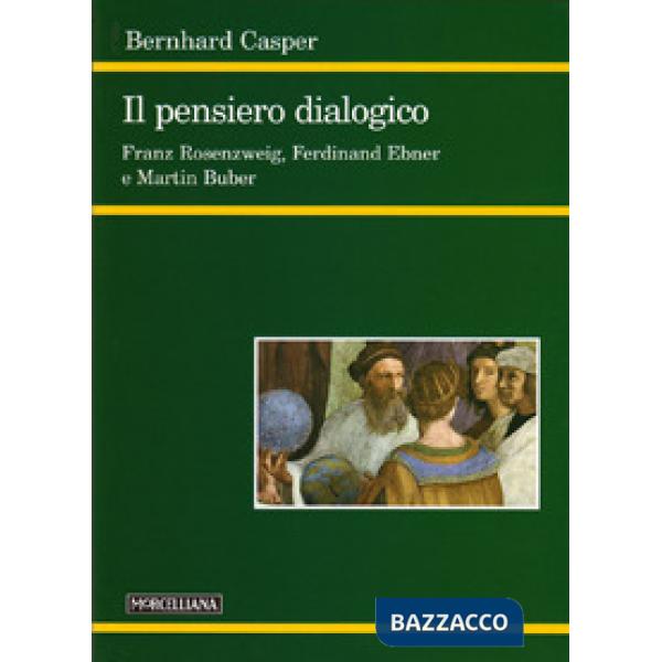 Pensiero dialogico. Franz Rosenzweig, Ferdinand Ebner e Martin Buber (Il)