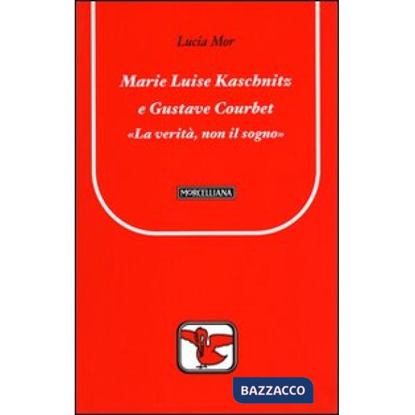 Marie Luise Kaschnitz e Gustave Courbet. La verità, non il sogno