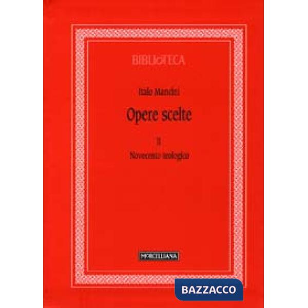 Opere scelte. Vol. 2: Novecento teologico
