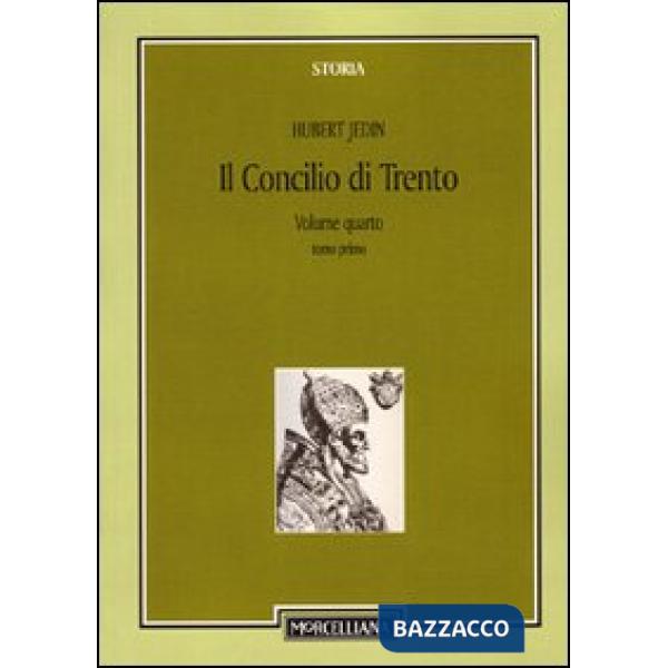 Concilio di Trento (Il). Vol. 4/1: La Francia e il nuovo inizio a Trento fino alla morte dei legati Gonzaga e Seripando