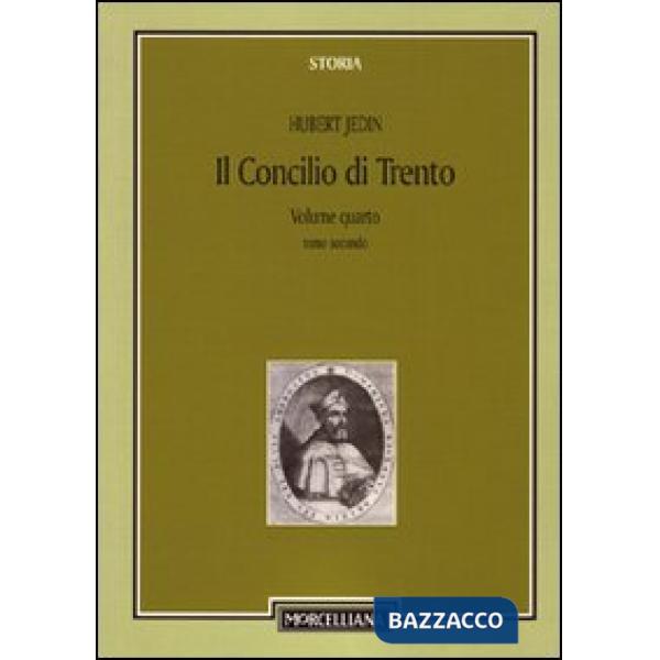 Concilio di Trento (Il). Vol. 4/2: Il terzo periodo e la conclusione. Superamento della crisi