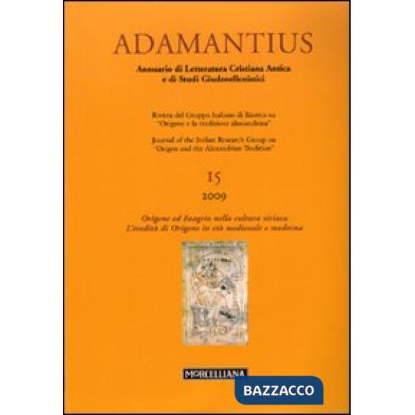 Adamantius. Notiziario del Gruppo italiano di ricerca su «Origene e la tradizione alessandrina». Ediz. multilingue. Vol. 15: Ori