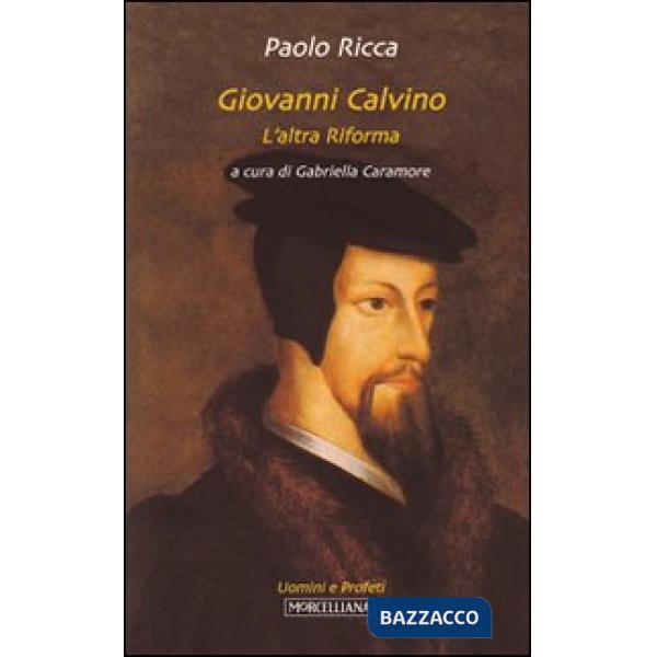Giovanni Calvino. L'altra riforma
