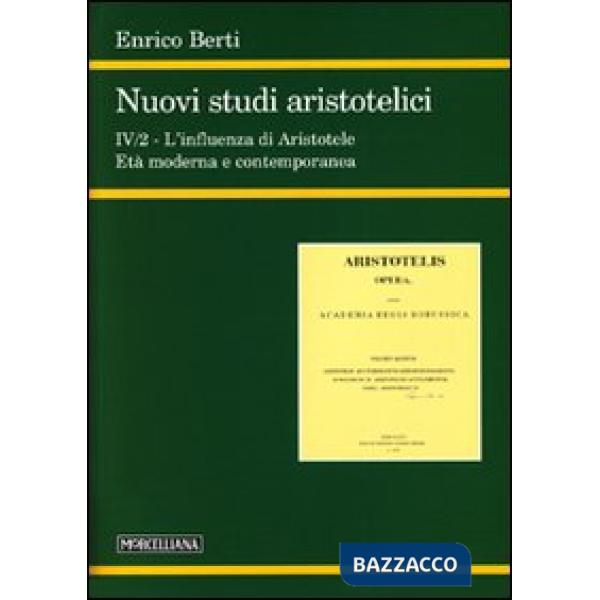 Nuovi studi aristotelici. Ediz. multilingue. Vol. 4/2: L'influenza di Aristotele. L'età moderna e contemporanea