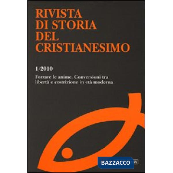Rivista di storia del cristianesimo (2010). Vol. 1: Forzare le anime