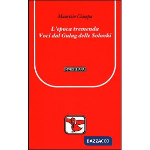 Epoca tremenda. Voci dal Gulag delle Solovki (L')