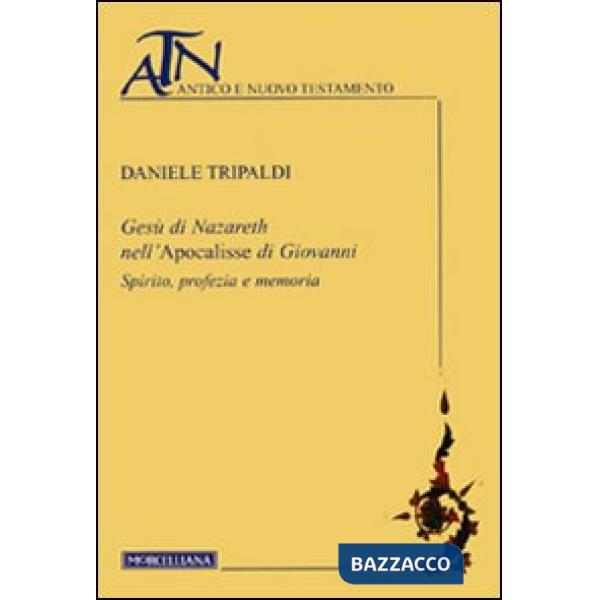 Gesù di Nazareth nell'Apocalisse di Giovanni. Spirito, profezia e memoria