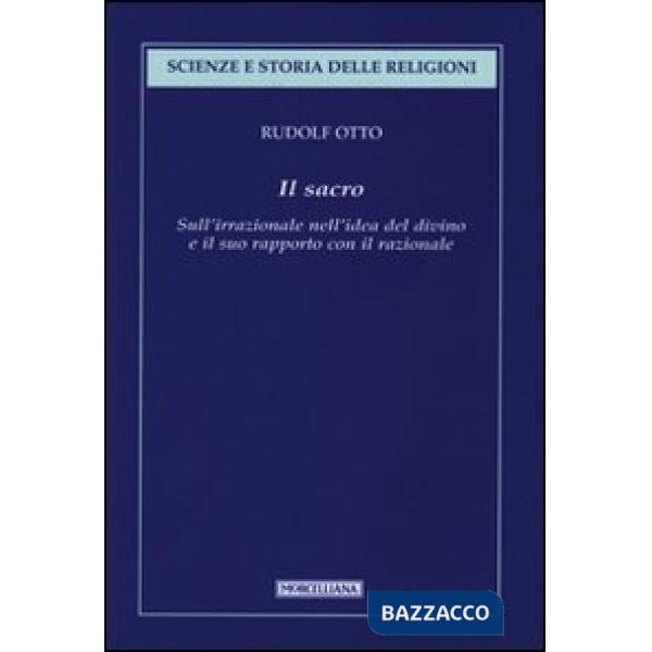 Sacro. Sull'irrazionale nell'idea del divino e il suo rapporto con il razionale (Il)