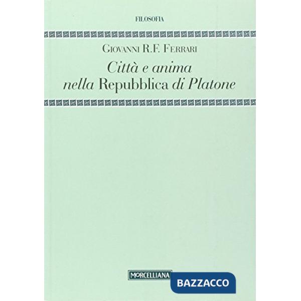Città e anima nella «Repubblica» di Platone