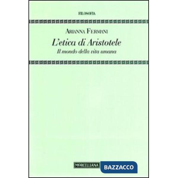 Etica di Aristotele. Il mondo della vita umana (L')