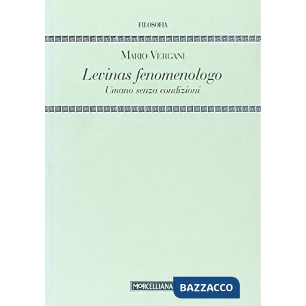 Levinas fenomenologo. Umano senza condizioni