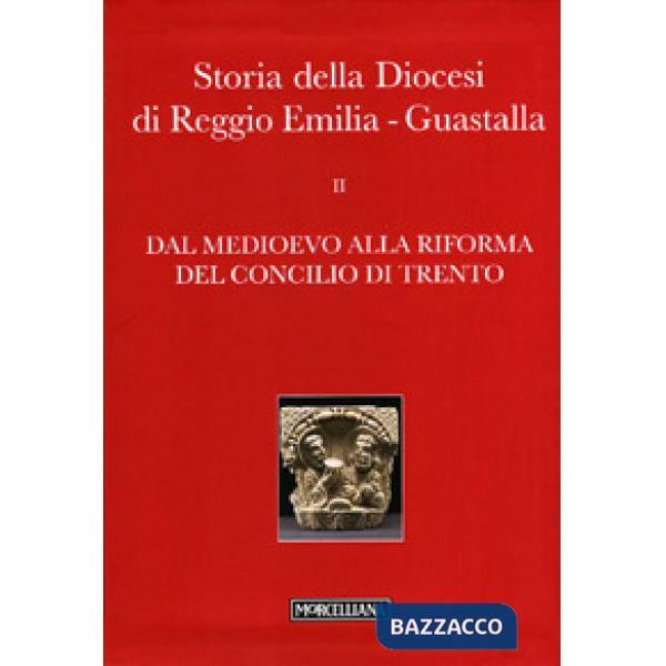 Storia della diocesi di Reggio Emilia-Guastalla. Vol. 2/2: Dal Medioevo alla Rifroma del Concilio di Trento