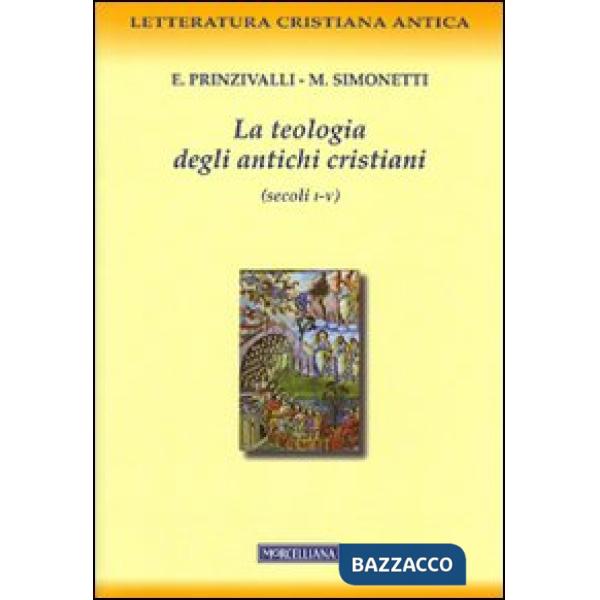 Teologia degli antichi cristiani (secoli I-V) (La)