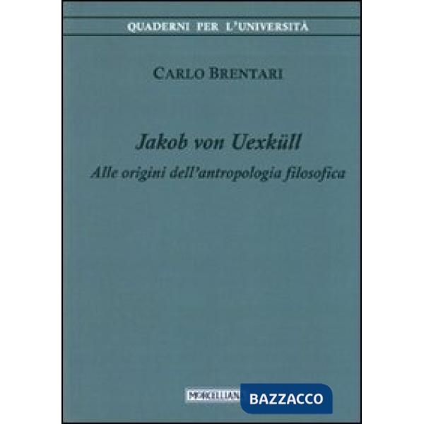 Jacob von Uexküll. Alle origini dell'antropologia filosofica