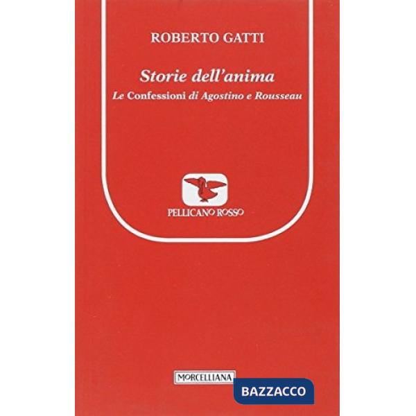 Storie dell'anima. Le Confessioni di Agostino e Rousseau