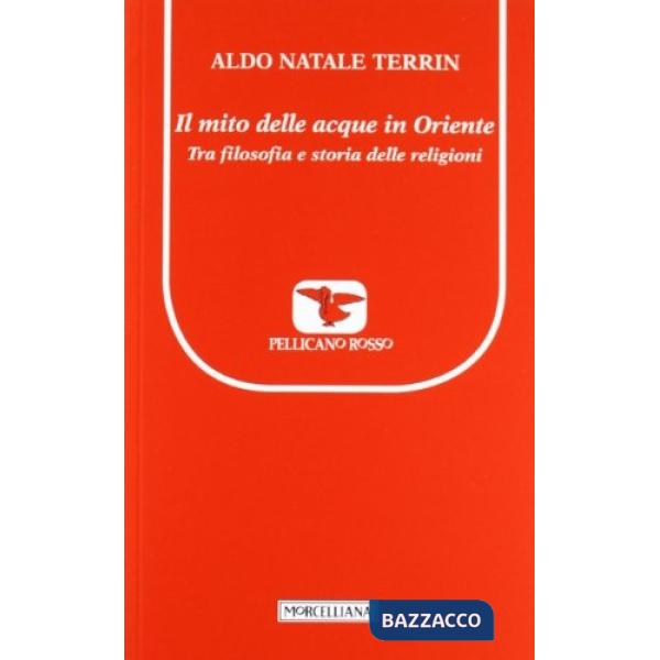 Mito delle acque in Oriente. Tra filosofia e storia delle religioni (Il)