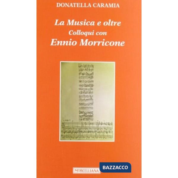 Musica e oltre. Colloqui con Ennio Morricone (La)
