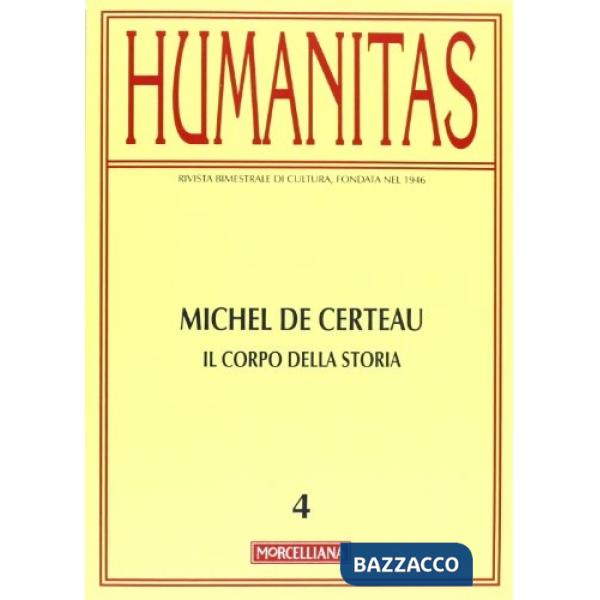 Humanitas (2012). Vol. 4: Michel de Certeau. Il corpo della storia