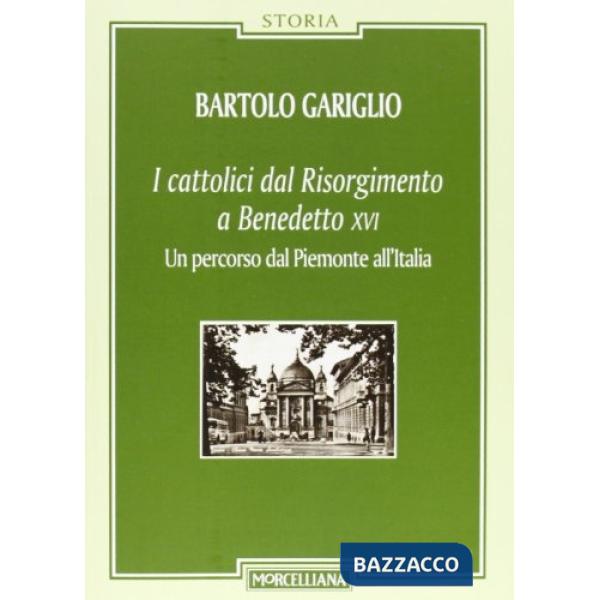 Cattolici dal Risorgimento a Benedetto XVI. Un percorso dal Piemonte all'Italia (I)