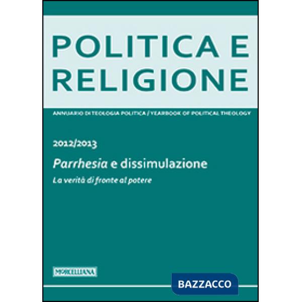 Politica e religione. 2013: Parrhesia e dissimulazione. La verità di fronte al p