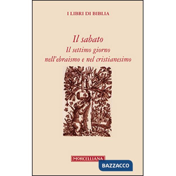 Sabato. Il settimo giorno nell'ebraismo e nel cristianesimo (Il)