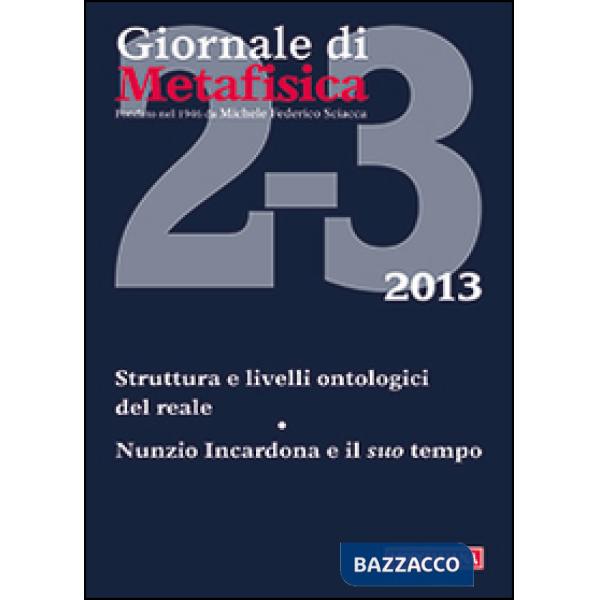 Giornale di metafisica (2013). Vol. 2: Struttura e livelli ontologici del reale. Nunzio Incardona e il suo tempo