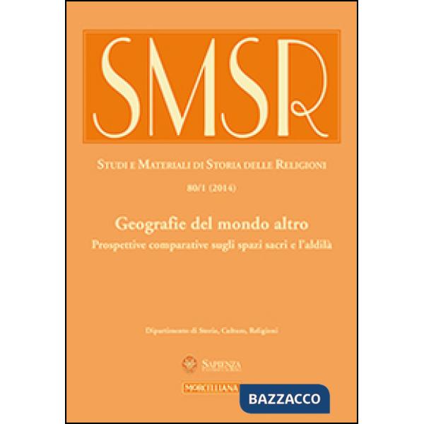 SMSR. Studi e materiali di storia delle religioni (2014). Vol. 80/2: Geografie del mondo altro. Prospettive comparative sugli sp