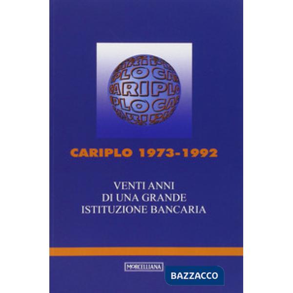 Cariplo 1973-1992. Venti anni di una grande istituzione bancaria