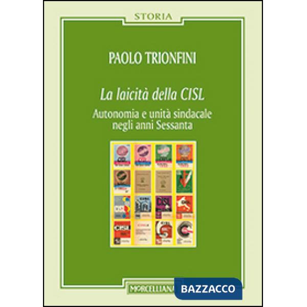 Laicità della CISL. Autonomia e unità sindacale negli anni Sessanta (La)