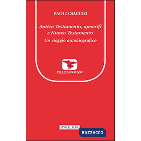 Antico Testamento, apocrifi e Nuovo Testamento. Un viaggio autobiografico