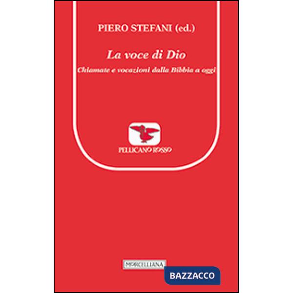 Voce di Dio. Chiamate e vocazioni dalla Bibbia a oggi (La)