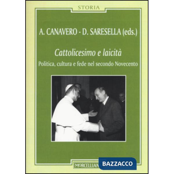 Cattolicesimo e laicità. Politica, cultura e fede nel secondo Novecento