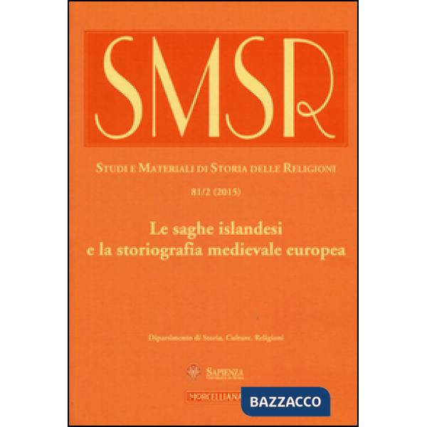 SMSR. Studi e materiali di storia delle religioni (2015). Vol. 81/2: Le saghe islandesi e la storiografia medievale europea