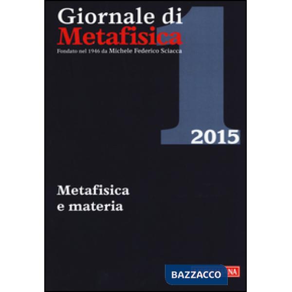 Giornale di metafisica (2015). Vol. 1: Metafisica e materia