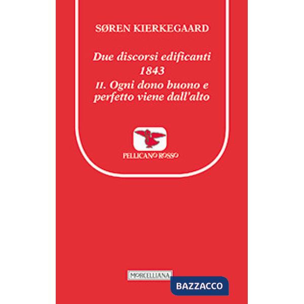 Due discorsi edificanti 1843. Vol. 2: Ogni dono buono e perfetto viene dall'alto