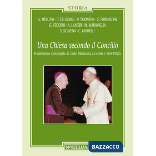 Chiesa secondo il Concilio. Il ministero episcopale di Carlo Manziana a Crema (1964-1982) (Una)