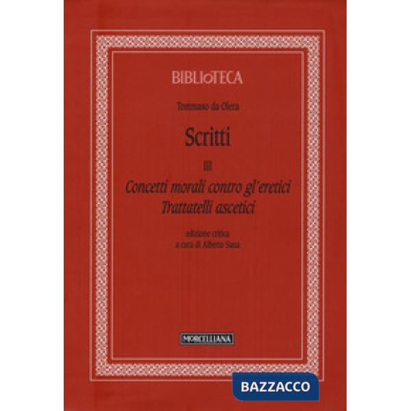 Scritti. Vol. 3: Concetti morali contro gl'eretici. Trattatelli ascetici