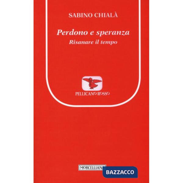 Perdono e speranza. Risanare il tempo