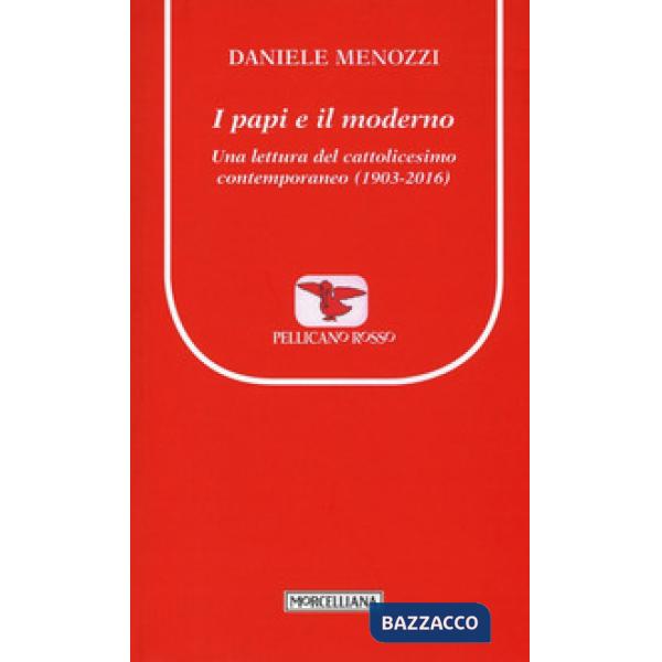 Papi e il moderno. Una lettura del cattolicesimo contemporaneo (1903-2016) (I)