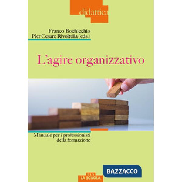 Agire organizzativo. Manuali per i professionisti della formazione (L')