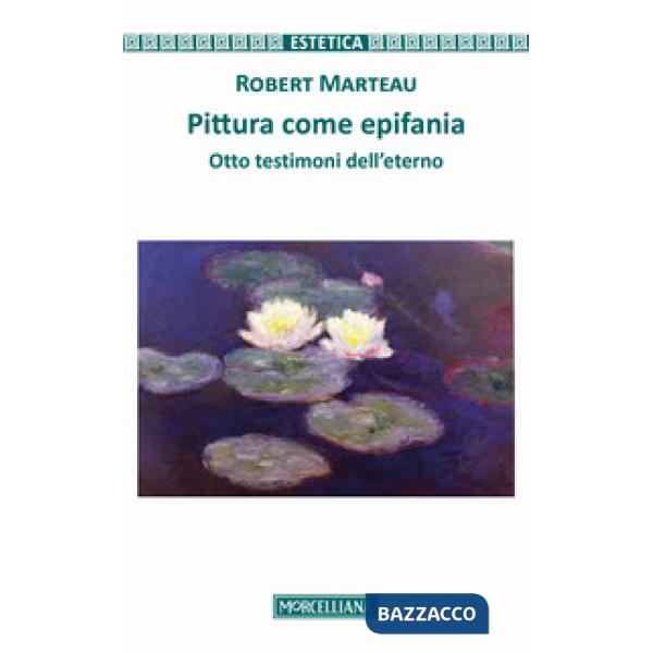 Pittura come epifania. Otto testimoni dell'eterno