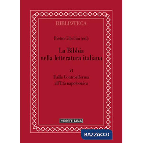 Bibbia nella letteratura italiana (La). Vol. 6: Dalla Controriforma all'età napoleonica