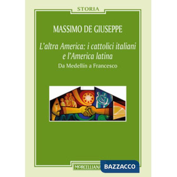 Altra America: i cattolici italiani e l'America latina. Da Medellín a Francesco 