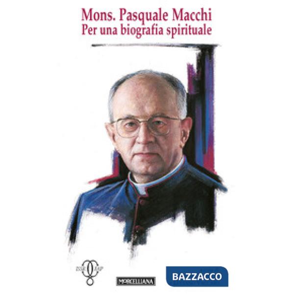 Mons. Pasquale Macchi. Per una biografia spirituale