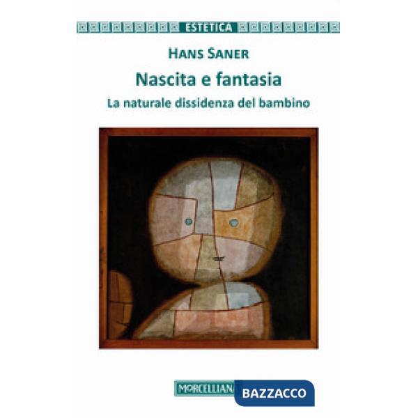 Nascita e fantasia. La naturale dissidenza del bambino