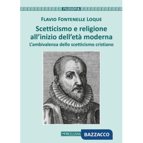 Scetticismo e religione all'inizio dell'età moderna. L'ambivalenza dello scetticismo cristiano