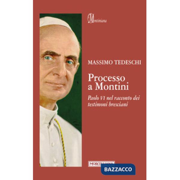 Processo a Montini. Paolo VI nel racconto dei testimoni bresciani