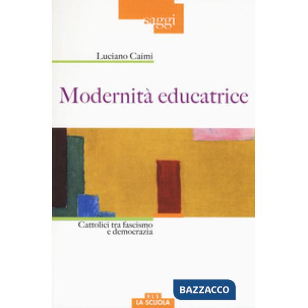 Modernità educatrice. Cattolici tra fascismo e democrazia